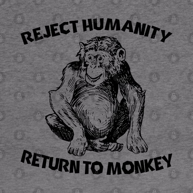 Reject Humanity Return To Monkey by blueversion